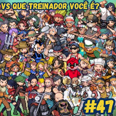 #47 - Vs Que tipo de treinador você é?
