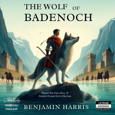 The Wolfe of Badenoch by Benjamin Harris - Episode 1 The Wolfe of Badenoch by Benjamin Harris - Episode 1