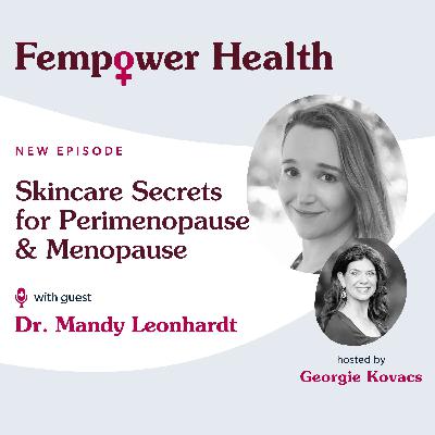 Skincare Secrets for Perimenopause & Menopause | Dr. Mandy Leonhardt