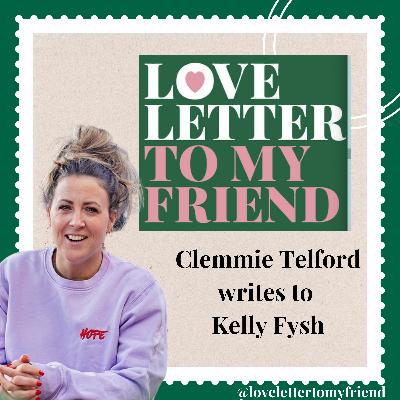 Clemmie Telford writes to Kelly Fysch