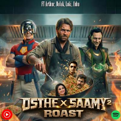 S07E08 – Osthe & Saamy Square Roast Ft. Arthur, Peacemaker, Loki & Ibbu Bhai
