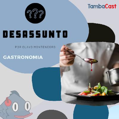 [Desassunto] Gastronomia