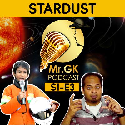 Stardust - Astronomy - Mr.GK Podcast
