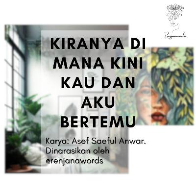 Musikalisasi puisi "Kiranya di Mana Kini Kau dan Aku Bertemu" Karya Asef Saeful Anwar