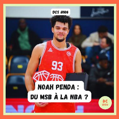 DCS #108 - [Scouting Draft 25] - Noah Penda peut-il réussir en NBA ?