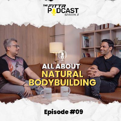 Ep.9 : All About Natural Bodybuilding