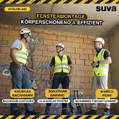 Wie körperschonende Fenstermontage Zeit & Geld spart - und die Gesundheit schützt. Mit Andreas Bachmann (Bachmann Montagen GmbH) und Jonathan Barwig (1a hunkeler fenster AG) #463