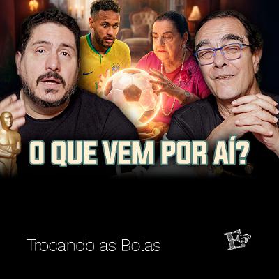 O Que Vem Por Aí? | TROCANDO AS BOLAS