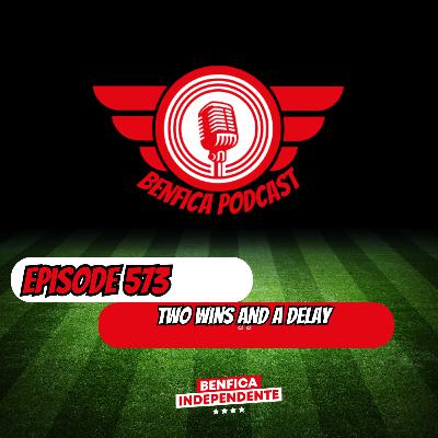 Episode 573 - 2 Wins and a Delay
