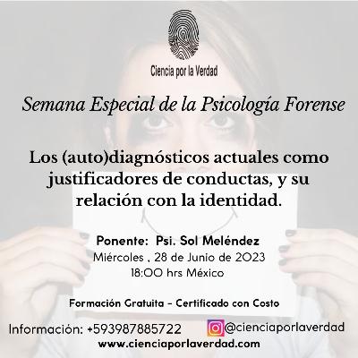 Semana Especial de la Psicología Forense - Los (auto)diagnósticos actuales como justificadores de conductas, y su relación con la identidad. Semana Especial de la Psicología Forense - Los (auto)diagnósticos actuales como justificadores de conductas, y su relación con la identidad.