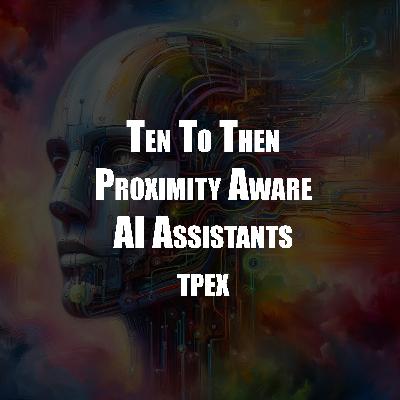 Story Telling Proximity Aware AI Assistants