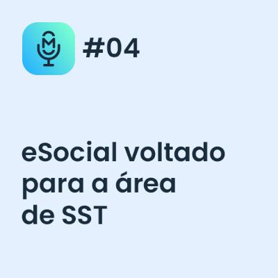 eSocial voltado para a área de SST - MakroCast #04