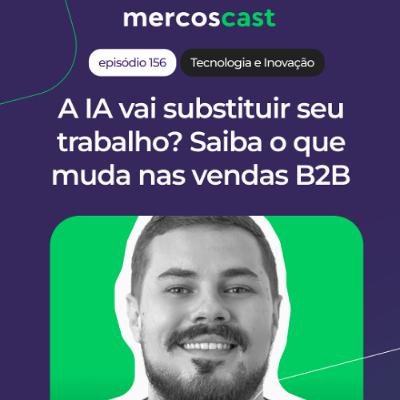 IA nas vendas B2B o que muda para representantes e gestores comerciais [EP 156]