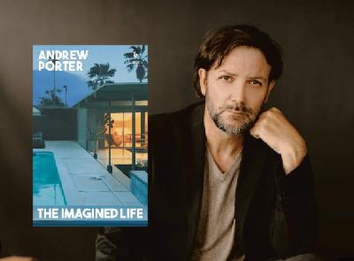 Episode 294 with Andrew Porter, Author of the Imagined Life and Creator of Beautiful Images, Unforgettable Settings, and Layered, Resonant Characters