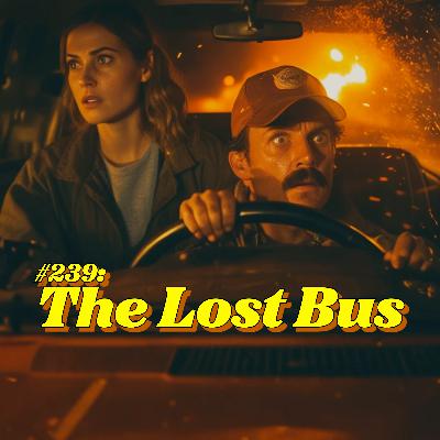 #239: The Lost Bus #239: The Lost Bus