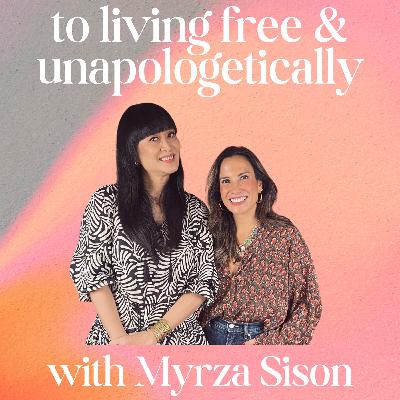 To Living Freely and Unapologetically with Myrza Sison
