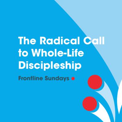 Frontline Sundays: The Radical Call to Whole-Life Discipleship | Paul Woolley | 06.07.25 Frontline Sundays: The Radical Call to Whole-Life Discipleship | Paul Woolley | 06.07.25