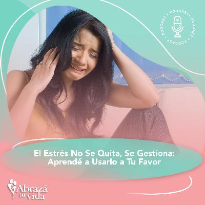 El Estrés No Se Quita, Se Gestiona: Aprendé a Usarlo a Tu Favor