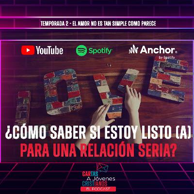 EPISODIO 3 CÓMO SABER SI ESTAMOS LISTOS PARA UNA RELACIÓN SERIA?