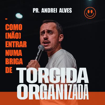 #236 - COMO (NÃO) ENTRAR NUMA BRIGA DE TORCIDA ORGANIZADA