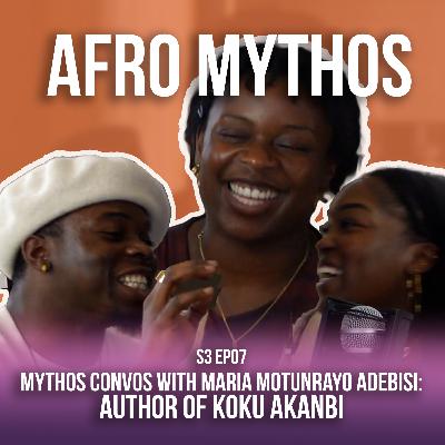 Mythos Convos With Maria Motunrayo Adebisi: AUTHOR OF KOKU AKANBI