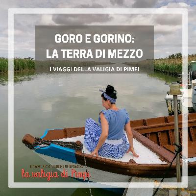 Goro e Gorino: la terra di mezzo ai confini del Po Goro e Gorino: la terra di mezzo ai confini del Po