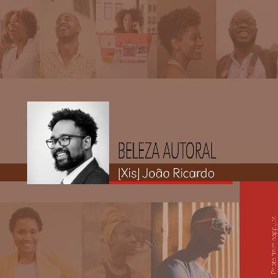 Beleza Autoral #11 - [Xis] João Ricardo