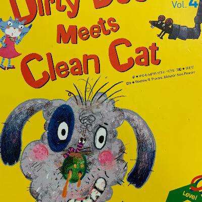 Dirty Dog meets Clean Cat Dirty Dog meets Clean Cat