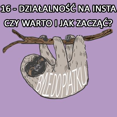 16 - Czy warto i jak zacząć tworzyć treści na Instagramie?