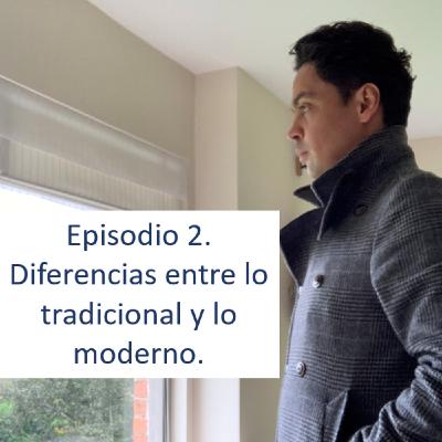 Episodio 2. Diferencias entre lo tradicional y lo moderno Episodio 2. Diferencias entre lo tradicional y lo moderno