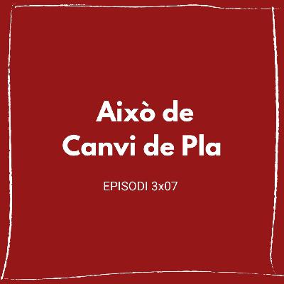 Això de Canvi de Pla (3x06) Això de Canvi de Pla (3x06)