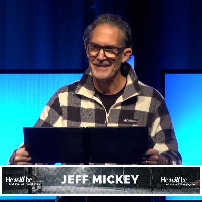 He Will Be: Mighty God - Jeff Mickey He Will Be: Mighty God - Jeff Mickey