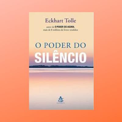 Episódio 26 - O PODER DO SILÊNCIO - Eckhart Tolle