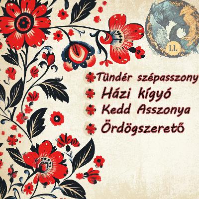 Tündérszép Asszony , Házi Kígyó, Kedd Asszonya, Ördögszerető | Lényeg a Lényekben #9 Tündérszép Asszony , Házi Kígyó, Kedd Asszonya, Ördögszerető | Lényeg a Lényekben #9
