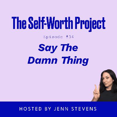 (#34) Say The Damn Thing (#34) Say The Damn Thing