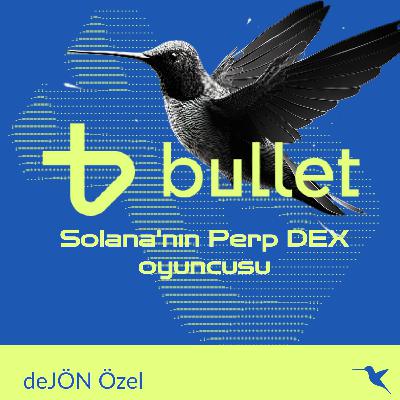 Mermi Hızında Vadeli İşlemler; Solana'nın Perp DEX oyuncusu: Bullet. —deJÖN Özel Mermi Hızında Vadeli İşlemler; Solana'nın Perp DEX oyuncusu: Bullet. —deJÖN Özel