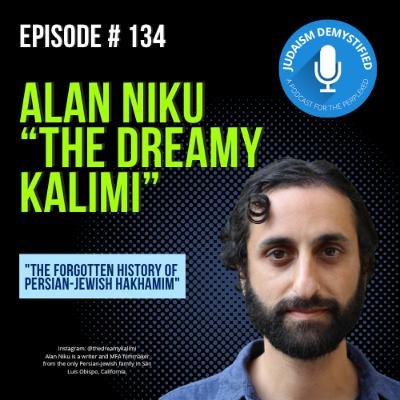 Episode 134: Alan Niku "The Forgotten History of Persian-Jewish Hakhamim"