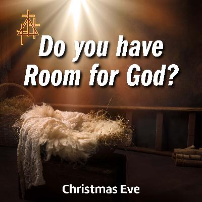 Sermon: Do You Have Room For God? | Luke 2:1-20 | The Birth of Jesus Christ Sermon: Do You Have Room For God? | Luke 2:1-20 | The Birth of Jesus Christ