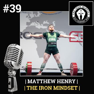 #39 Matthew Henry | The Iron Mindset