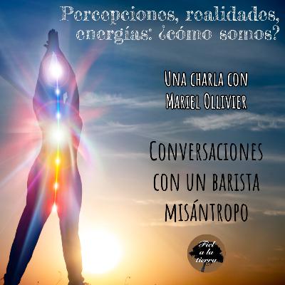 Percepciones, realidades, energías: ¿cómo somos?