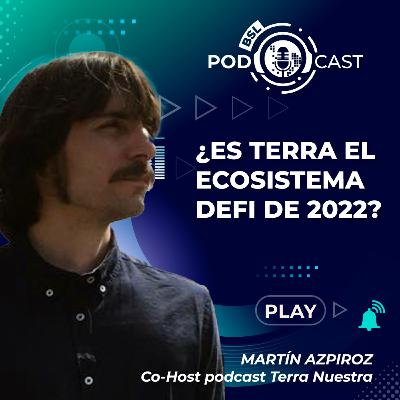 #bslPodcast 82: Martin Azpiroz de Terra Nuestra ¿Es Terra el ecosistema DeFi de 2022?