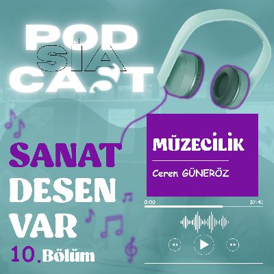 10 | Sanat Desen Var  |  "Müzecilik"