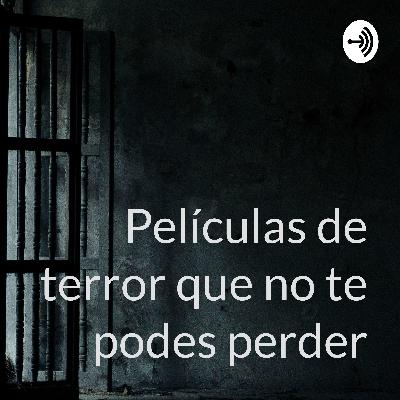 Peliculas de terror que NO te podes perder
