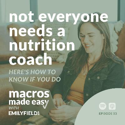 Not Everyone Needs a Nutrition Coach: Here's How to Know If You Do