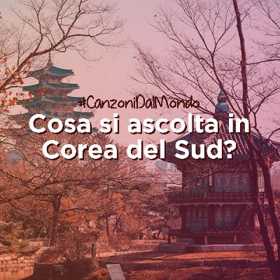 Cosa si ascolta in Corea del Sud? - Canzoni dal Mondo