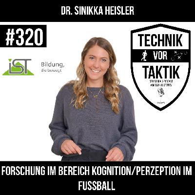 #320 Forschung im Bereich Kognition / Perzeption im Fußball - mit Dr. Sinikka Heisler #320 Forschung im Bereich Kognition / Perzeption im Fußball - mit Dr. Sinikka Heisler