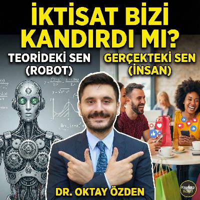 Gerçekten Rasyonel miyiz? İktisat Teorisinin Büyük Hatası ve Gerçek İnsan Gerçekten Rasyonel miyiz? İktisat Teorisinin Büyük Hatası ve Gerçek İnsan