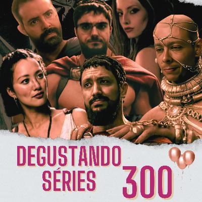 DS300 - Especial Desafio das Séries