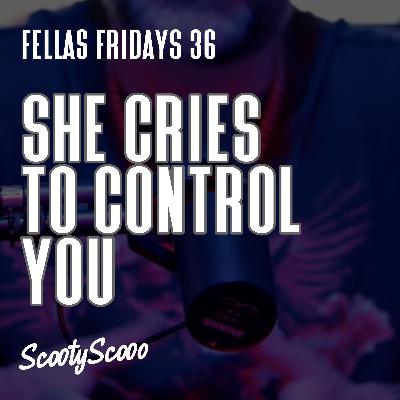 She Cries To Control You | Episode 36 She Cries To Control You | Episode 36