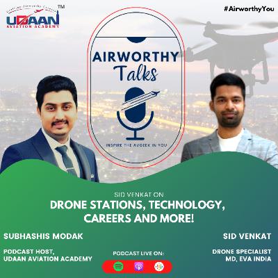 Sid Venkat on Drone Stations, Technology, Careers and more | Airworthy Talks Sid Venkat on Drone Stations, Technology, Careers and more | Airworthy Talks